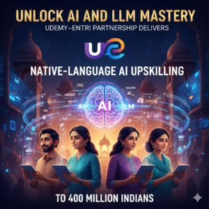 Unlock AI and LLM Mastery: Udemy-Entri Partnership Delivers Native-Language AI Upskilling to 400M Indians