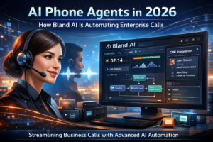 AI Phone Agents in 2026: How Bland AI Is Automating Enterprise Calls at Scale
