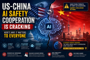 US-China AI Safety Cooperation Is Cracking — Here’s Why It Matters to Everyone