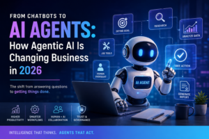 From Chatbots to AI Agents: How Agentic AI Is Changing Business in 2026