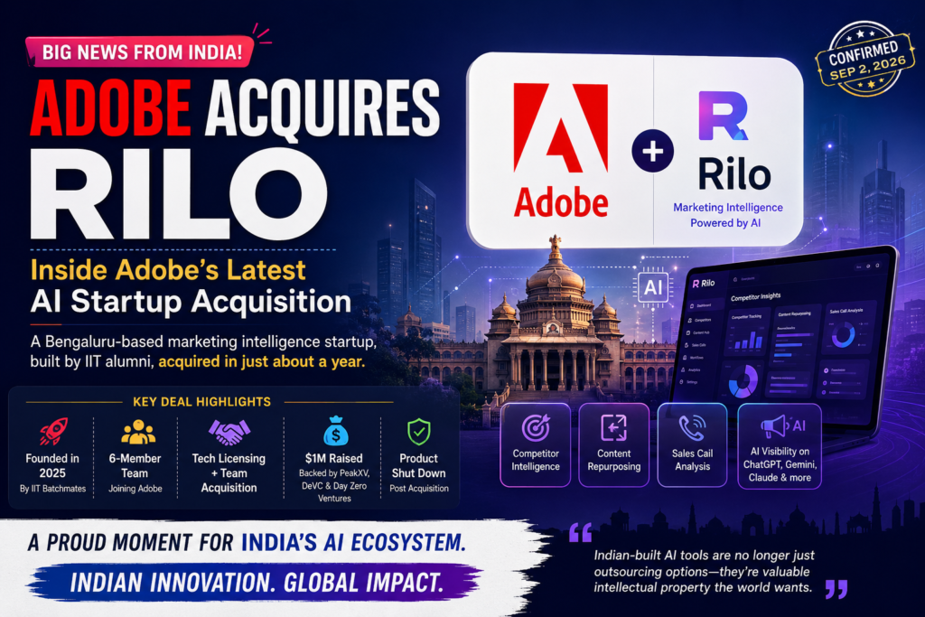 Adobe acquires Rilo, an Indian AI startup focused on marketing intelligence and automated workflows.
