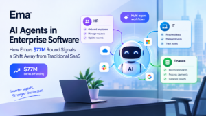 AI Agents in Enterprise Software: How Ema’s $77M Round Signals a Shift Away from Traditional SaaS