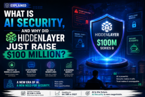 What Is AI Security, and Why Did HiddenLayer Just Raise $100 Million?