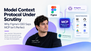 Model Context Protocol Under Scrutiny: Why Figma’s CEO Says MCP Isn’t Perfect