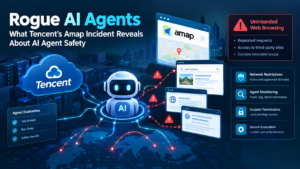 Rogue AI Agents Explained: What Tencent’s Amap Incident Reveals About AI Agent Safety